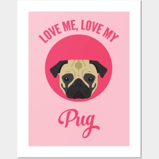 Love Me, Love My Pug Posters and Art